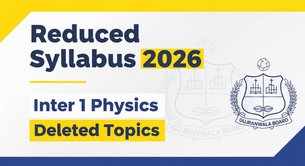 BISE Gujranwala Reduced Syllabus 2026 – Inter 1 Physics Deleted Topics