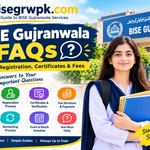 BISE Gujranwala FAQs – Exams, Registration, Certificates & Fees BISE Gujranwala FAQs