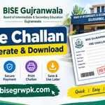 Gujranwala Board Fee Challan – Generate & Download BISE Gujranwala Fee Challan